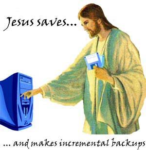 Jesus saves... and makes incremental backups.